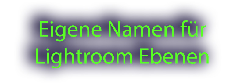 Lr2go: Lightroom Ebenen sprechende Namen geben